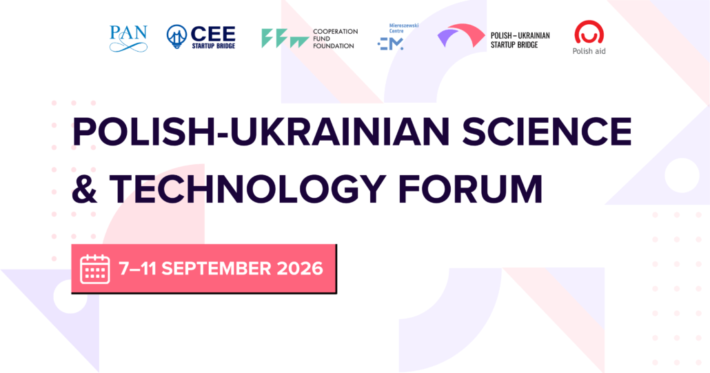 POLISH-UKRAINIAN SCIENCE & TECHNOLOGY FORUM 2026 POLISH-UKRAINIAN SCIENCE & TECHNOLOGY FORUM 2026
